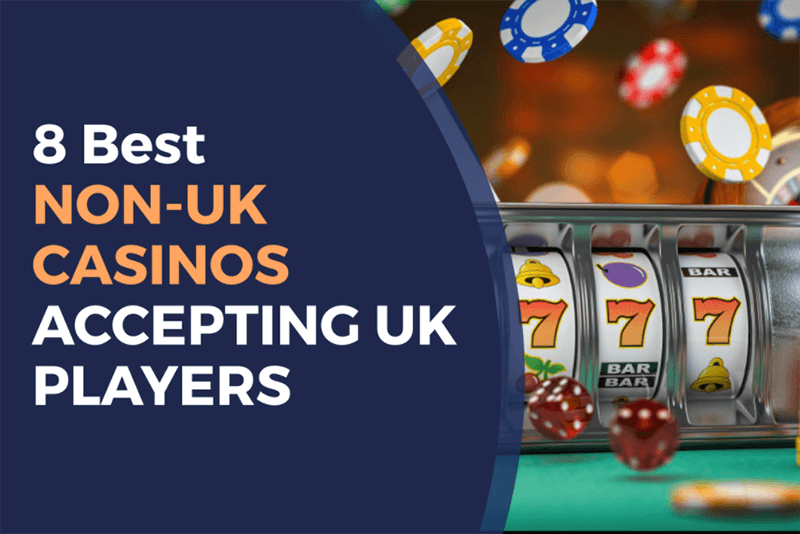 Exploring Non UK Regulated Casinos Accepting Players Worldwide
